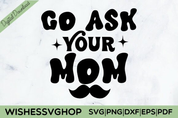 Go Ask Your Mom SVG PNG: An Embroidery Review