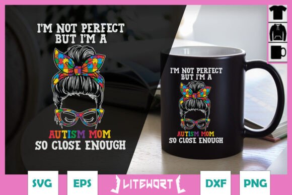 I'm Not Perfect But I'm Autism Mom SVG Review
